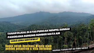 Jual Tanah Nempel Sungai Di atas Puncak harga Tanah Permeter Rp 30 ribu Rupiah surat SHM  -+15 ha