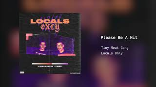 Tiny Meat Gang - Please Be A Hit