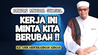 KERJA INI MINTA KITA BERUBAH !! - BAYAN MUSDA SULSEL || KH. ANDI ABDURRAHMAN AHMAD #BAYAN