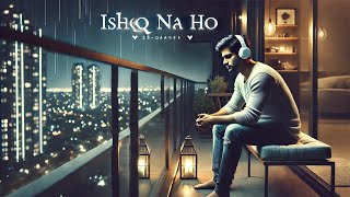 Ishq Na Ho | 💔 new sad song 2025 💥         YF music world |