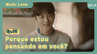 [#ModuLove] Ep.05-05 | (Sub_POR) | Porque estou pensando em você? | #OndaK