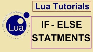 Lua Programming Tutorials - 10 - IF - ELSE STATEMENTS | DECISION MAKING STATEMENTS