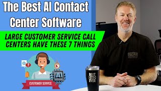 The Best AI Contact Center Software for Large Customer Service Call Centers has 7 things