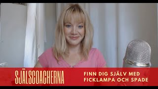 Finn dig själv med ficklampa och spade - samtal med Susann Björklund (Själscoacherna avsnitt 59)