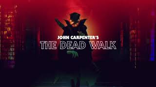 John Carpenter - The Dead Walk (Official Audio)