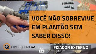 Você precisa saber disso para dar plantão de Ortopedia e Traumatologia! Fixador Externo