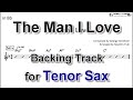 The Man I Love - Backing Track with Sheet Music for Tenor Sax