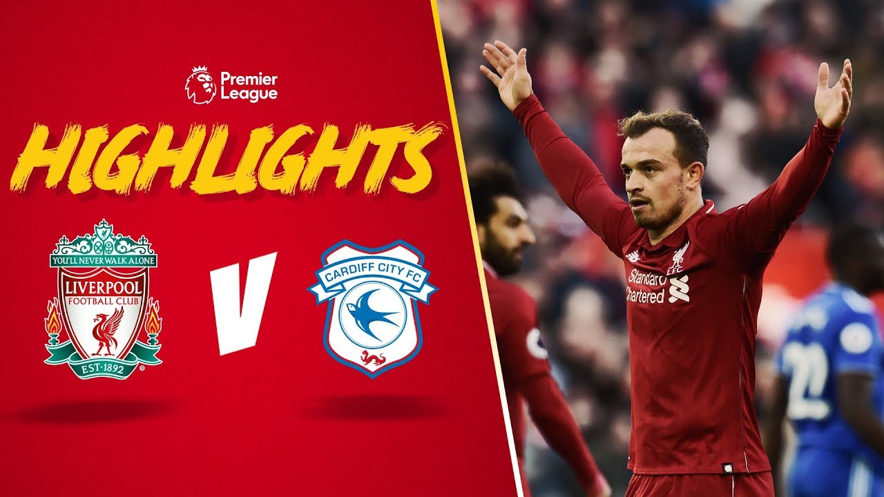 Highlights: LFC 4-1 Cardiff City | Salah, Mane & Shaqiri On Target ...