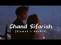 chand sifarish ( slowed reverb ) song