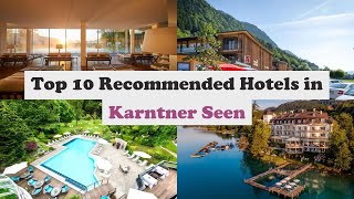 Top 10 Recommended Hotels In Karntner Seen | Luxury Hotels In Karntner Seen