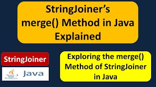 StringJoiner's merge() Method in Java Explained
