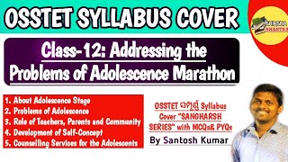 Addressing the Problems of Adolescence  full Unit Marathon | OSSTET Syllabus Cover|By Santosh Kumar|