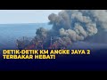 Detik detik KM Angke Jaya 2 Terbakar Hebat, 10 Awak Kapal Berhasil Diselamatkan