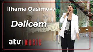 İlhamə Qasımova - Dəlicəm