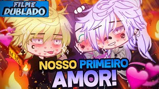 [DUBLADO] Nosso Primeiro AMOR! 🔥💞 | O Filme | Gacha Club