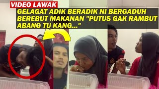 GELAGAT ADIK BERADIK NI BERGADUH BEREBUT MAKANAN \