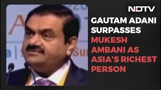 Gautam Adani, Asia's Richest Now