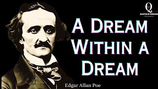 A Dream Within a Dream - Edgar Allan Poe  ( Powerful Life Changing Poetry ) - Inspirational Poems