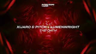 XiJaro \u0026 Pitch + Lumenwright - The Oath