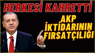 #sondakika AKP İktidarının Fırsatçılığı Herkesi Kahretti