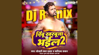 Nimbu Kharbuja Bhail 2 DJ Remix