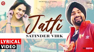 Jatti | LYRICAL | Satinder Virk | New Punjabi Songs 2025