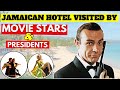 THIS JAMAICAN HOTEL IS VISITED BY MOVIE STARS AND PRESIDENTS