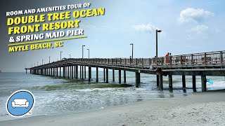 A Tour of Doubletree by Hilton Myrtle Beach Oceanfront Resort, the Beach, and Springmaid Pier