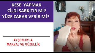 Yüze Kese Yapmak Cilde Zarar Verir Mi?