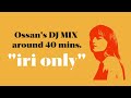 おっさんが今聴きたい iri の曲を40分ぐらいに詰め込みます。 ossan’s dj mix around 40 mins. “iri only”