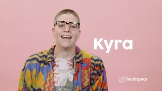 Kyra | Finding A Safe Space | headspace