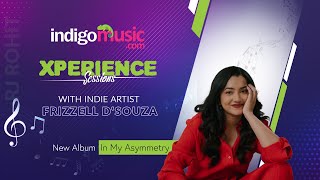 Xperience Sessions With Indie Artist Frizzell D'Souza