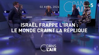 Israël frappe l'Iran : le monde craint la réplique - C dans l'air du 02.04.2024