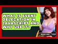 What Is Event Delegation In JavaScript And Why Use It? - JavaScript Toolkit
