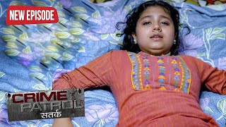 10 साल की बच्ची के साथ 6 लोगो ने किया गलत काम देख के रूह काँप जाएगी || Crime Patrol कहानी || E.P 191