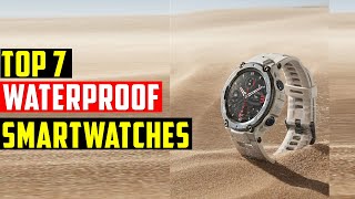 Top 7 Best Waterproof Smartwatches in 2023 || Best Waterproof Smartwatches Reviews