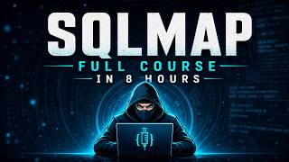 SQLMap Full Course in 8 Hours | Hands-On SQL Injection From Scratch