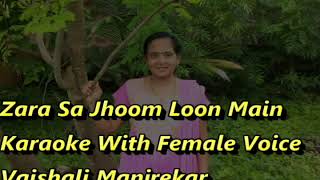Zara Sa Jhoom Loon Main Karaoke With Female Voice Vaishali Manjrekar