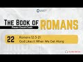 Romans 12:3-21 – God Likes it When We Get Along