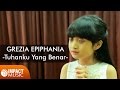 Grezia Epiphania - Tuhanku Yang Benar