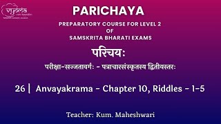 26 | Anvayakrama - Chapter 10, Riddles 1 to 5 | Parichaya Course | Kum Maheshwari