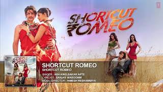 Shortcut Romeo Title Track (Audio) | Neil Nitin Mukesh, Puja Gupta | Himesh Reshammiya