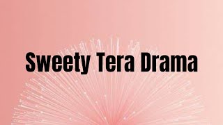 Sweety Tera Drama | Lyrics | Bareilly Ki Barfi | Kriti Sanon, Ayushmann, Rajkummar | Tanishk | Pawni
