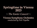 Vienna Symphony Orchestra - Springtime in Vienna ~ The Easter Concert 2023