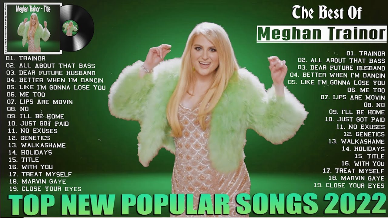 Meghan Trainor New Top Songs 2022 - Meghan Trainor Full Album - Meghan ...