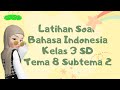 Latihan Soal Bahasa Indonesia Kelas 3 Tema 8 Subtema 2