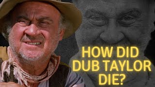 How did Dub Taylor die?