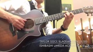 Taylor Guitars 322ce Blackwood [Ishibashi Umeda Acoustic Field !]