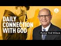 Daily Connection With God [How Do We Maintain It?] – Pastor Ted Wilson