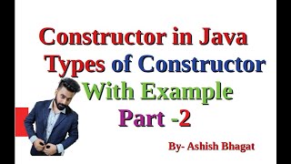 Constructors in Java | Types of Constructors with example Part 2 | Java Tutorial 28